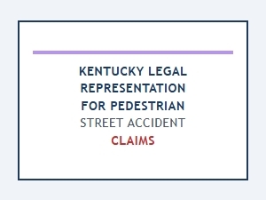 Kentucky Legal Representation for Pedestrian Accident Claims
