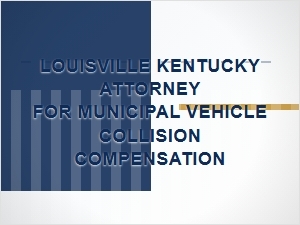 Louisville Ky Attorney for Municipal Collision Compensation