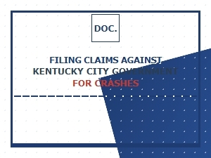 Filing Claims Against Kentucky City Government for Crashes