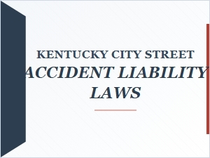 Kentucky City Street Accident Liability Laws Explained