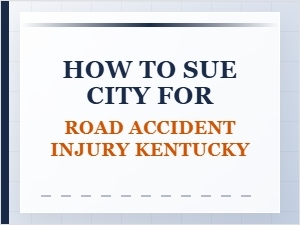 How to Sue a Kentucky City for a Road Accident Injury